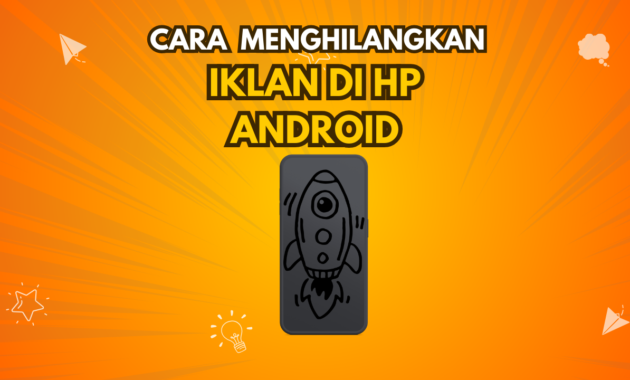 Cara menghilangkan iklan hp di android