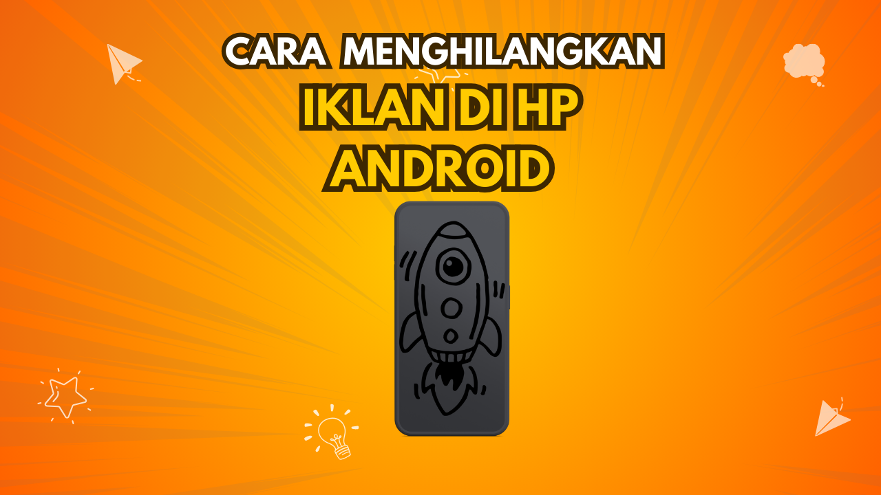 Cara menghilangkan iklan hp di android