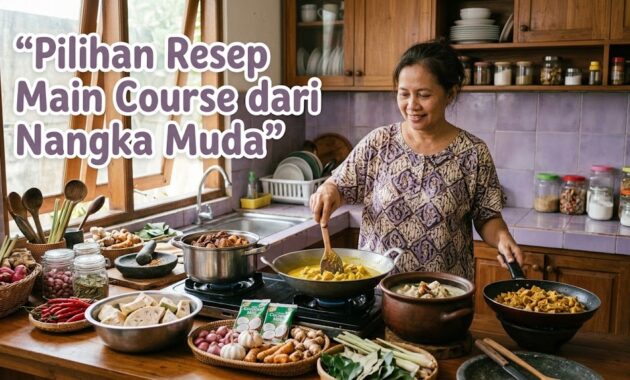 Kuliner dari nangka muda untuk pilihan main course seperti gudeg gulai lodeh dan tumis